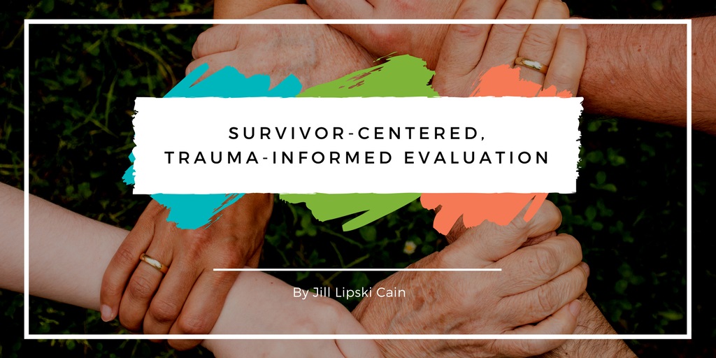 Graphic image that say "Survivor-Centered, Trauma-Informed Evaluation"
