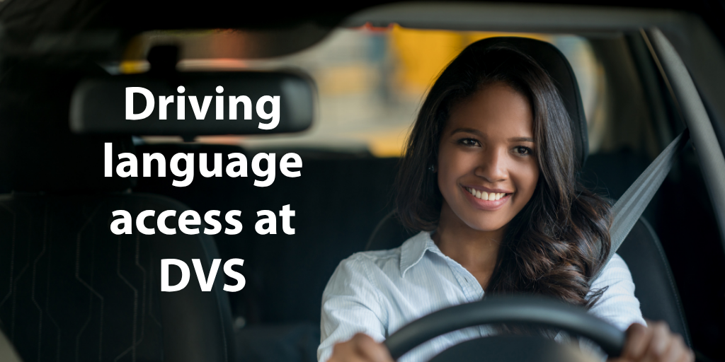 An image of a Black woman smiling as she sits in the drivers seat of a car. Over the photo, the text reads "Driving language access at DVS" 