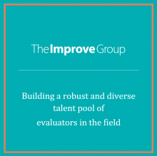 Graphic that includes The Improve Group logo and a headline that states "Building a robust and diverse talent pool of evaluators in the field"
